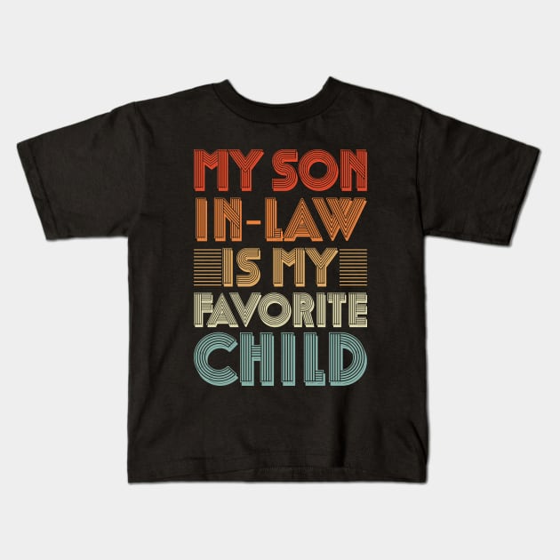 My son in law is my favorite child for mother in law Kids T-Shirt by MohamedMAD